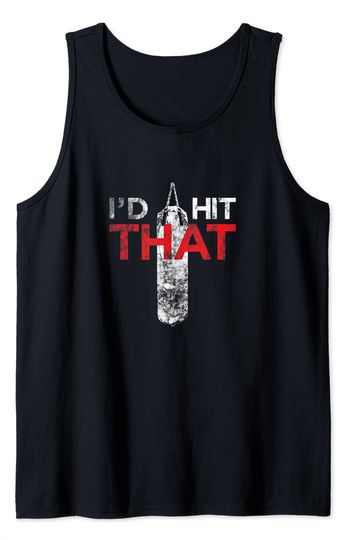 I'd Hit That Boxing And Fighter Tank Top