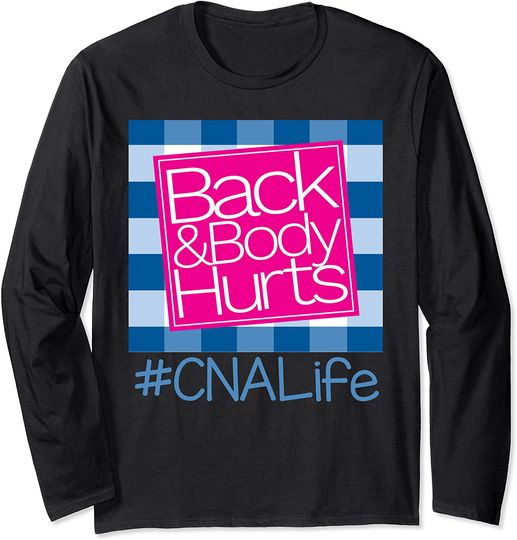 Back And Body Hurts CNA Life Long Sleeve