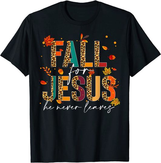 Fall For God He Never Leaves Christian Faith Jesus Lover T-Shirt