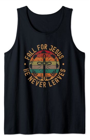 Fall For God He Never Leaves Tank Top