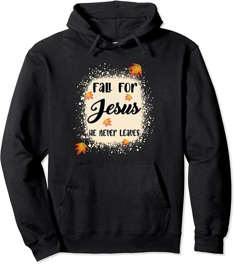 Fall For God He Never Leaves  Autumn Christian Pullover Hoodie