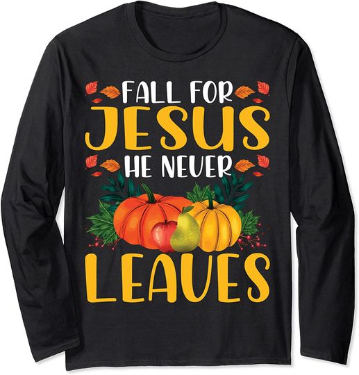 Fall For God He Never Leaves Christian Faith Jesus Long Sleeve