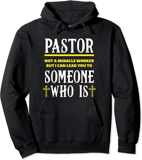 Pastor Not A Miracle Worker Minister Clergy Pastor Gift Pullover Hoodie