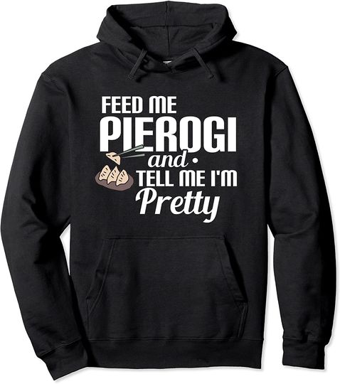 Pierogi Feed Me Hoodie
