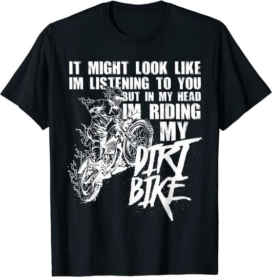 In My Head I'm Riding My Dirt Bike Funny Dirt Bike T-Shirt