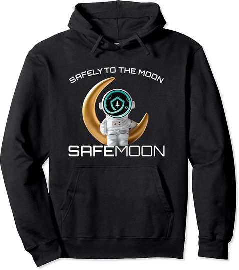 Safely To The Moon - Astronaut - Safemoon Cryptocurrency Pullover Hoodie