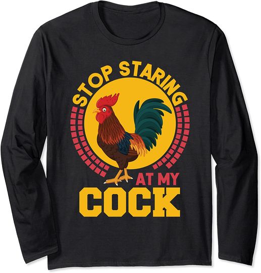 Stop Staring At My Cock Long Sleeve