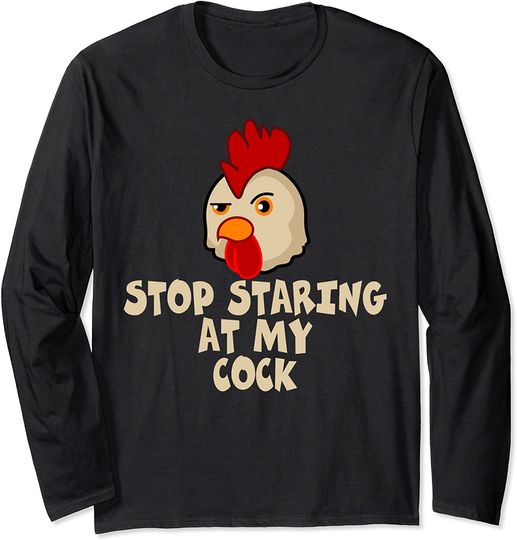 Stop Staring At My Cock Long Sleeve