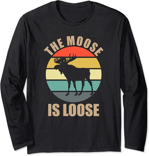 The Moose Is Loose Vintage Retro Gift Long Sleeve