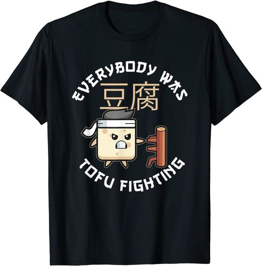 Everybody Was Tofu Fighting For A Vegan and Tofu Food Lover T-Shirt