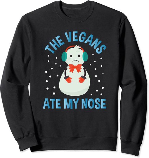 The Vegans Ate my Nose Merry Christmas Snowman Sweatshirt