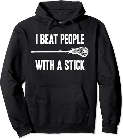 I Beat People With A Stick Hoodie