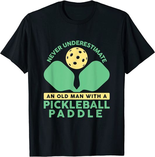 Mens Pickleball Old Man Never Underestimate Player T-Shirt