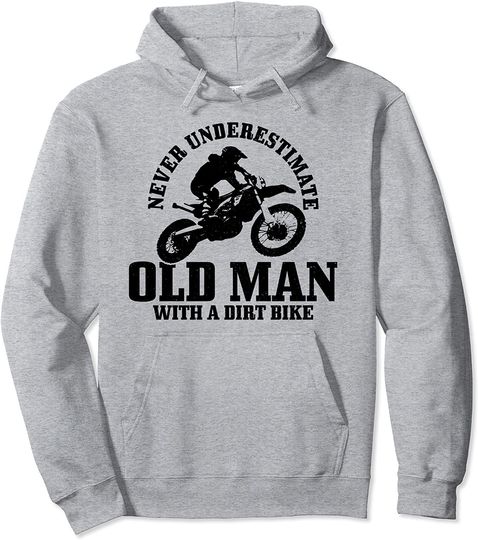Never Underestimate An Old Man With A Dirt Bike Motocross Pullover Hoodie