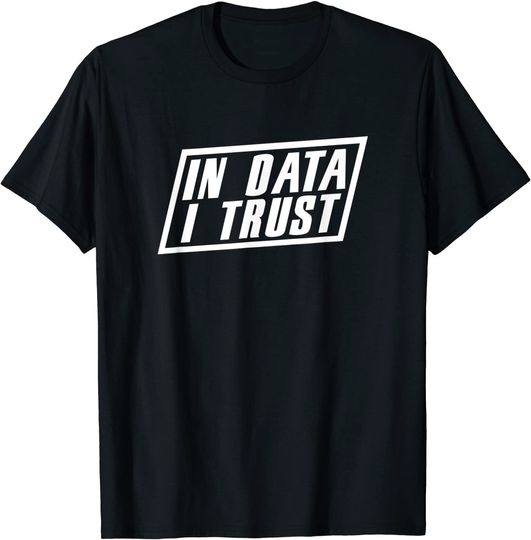 In Daten vertrauen wir Science Scientist Analyst Analysis Geek. T-Shirt