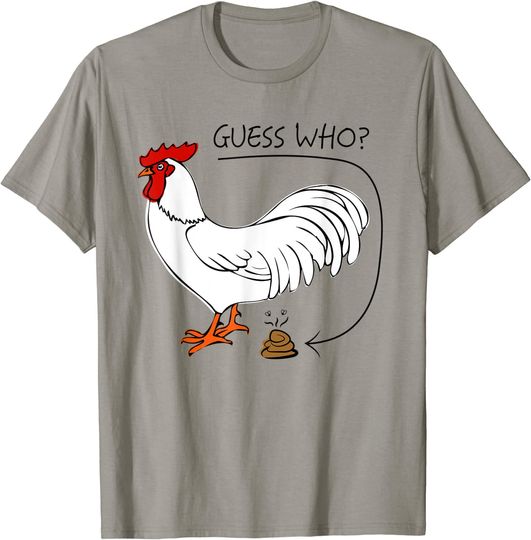 Guess Who Chicken Poo - Guess What Chicken Butt Shirt