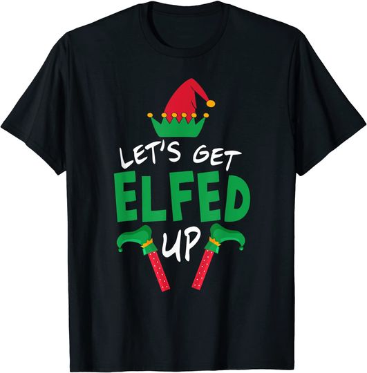Let's Get Elfed Up Christmas Elf Shoes Hat Family Group T-Shirt