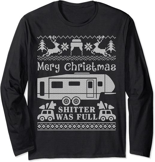 Holiday Party Merry Christmas Shitter Was Full Ugly RV Long Sleeve