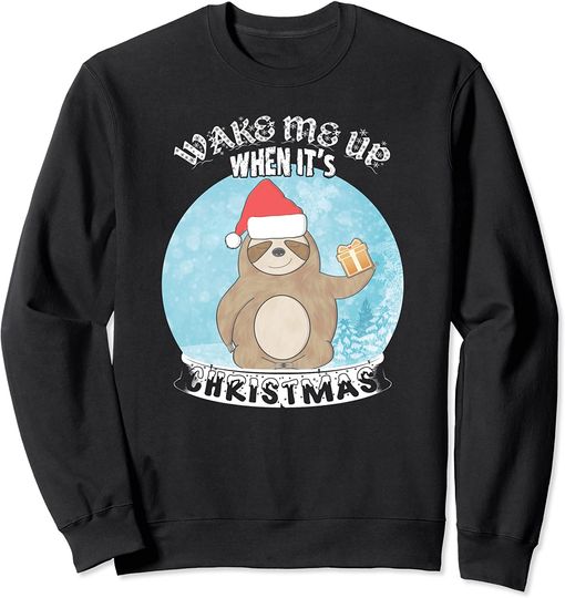 Wake Me Up When It's Christmas Cute Sloth Snow Globe Sweatshirt