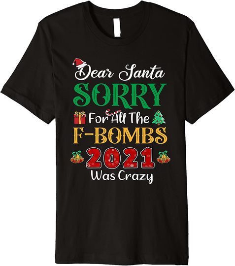 Christmas Dear Santa Sorry For All The F-Bombs 2021 T-Shirt
