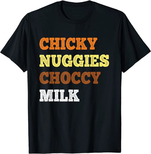 Chicky Nuggies Choccy Milk Chicken Nugget Lover Meme T-Shirt
