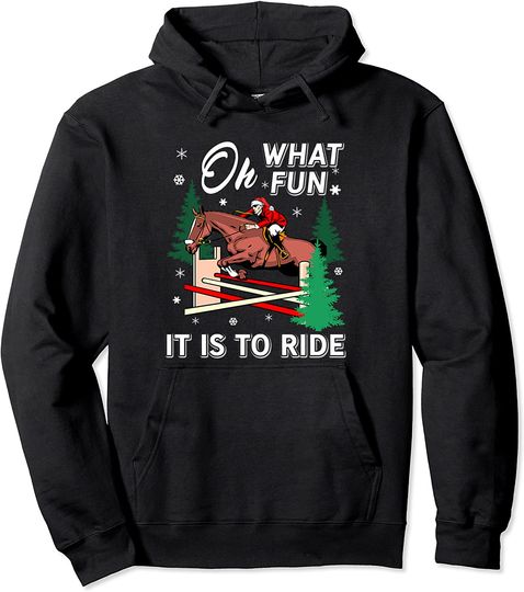 Oh What Fun It Is To Ride Equestrian Sport Pullover Hoodie