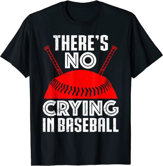 Baseball Saying "There Is No Crying In Baseball T-Shirt