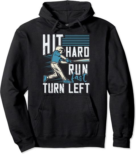 Hit Hard Run Fast Turn Left Baseball Saying Pullover Hoodie