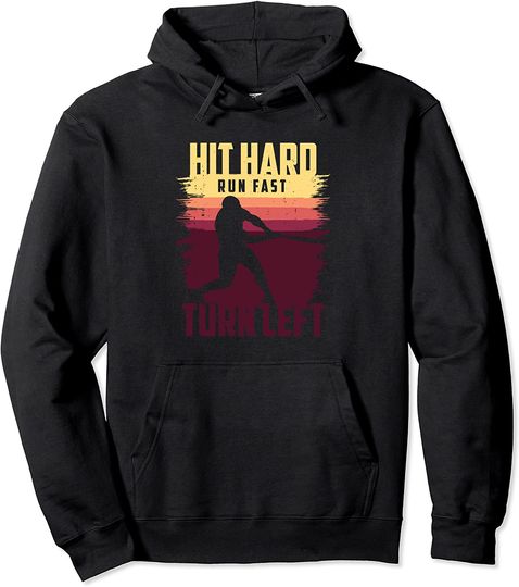 Hit Hard Run Fast Turn Left For A Baseball Pullover Hoodie