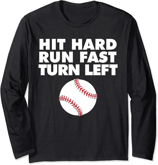 Baseball Hit Hard Run Fast Turn Left Long Sleeve