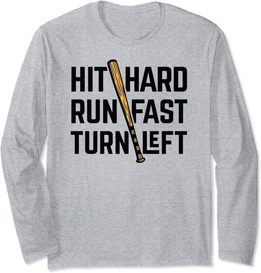 Hit Hard Run Fast Turn Left Baseball Long Sleeve