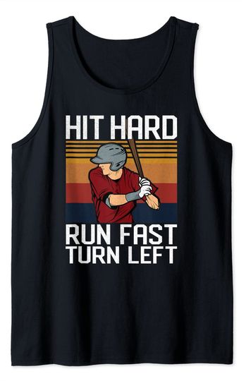 Baseball Player Sports Saying Hit Hard Run Fast Turn Left Tank Top