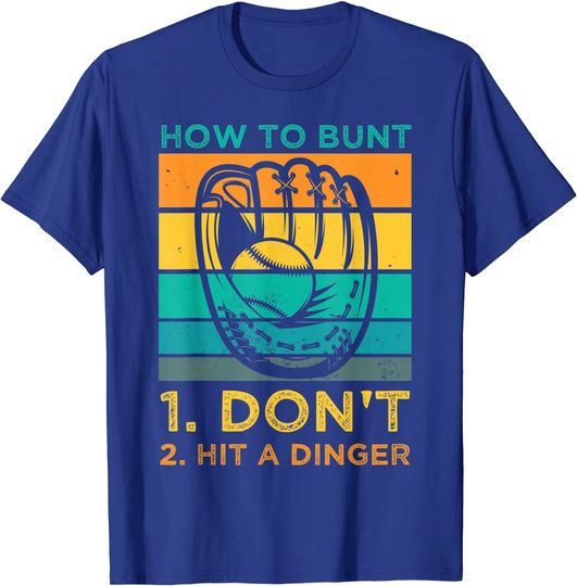 How To Bunt Don't Hit A Dinger For A Baseball Fan T-Shirt