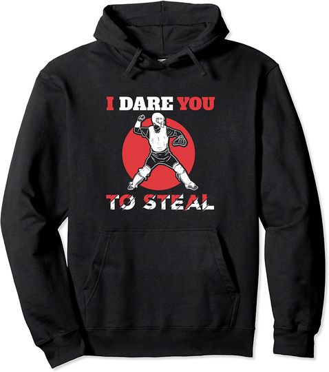 I Dare You To Steal Design For A Baseball Player Pullover Hoodie