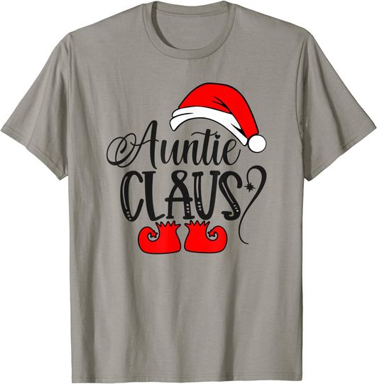Auntie Claus With Santa Hat Boots Aunt Merry Christmas T-Shirt