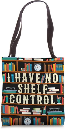 I Have No Shelf Control Book Lover Tote Bag