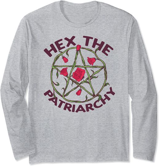 HEX THE PATRIARCHY Pentagram Occult Symbol Roses Thorns Meme Long Sleeve T-Shirt