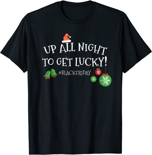 Up All Night To Get Lucky Black Friday Shopping T-Shirt