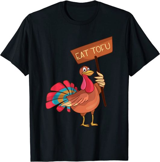 Eat Tofu Not Turkey Thanksgiving Vegan T-Shirt