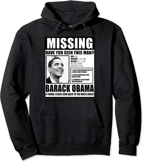 Missing Barak Obama Liberal Poster Hoodie
