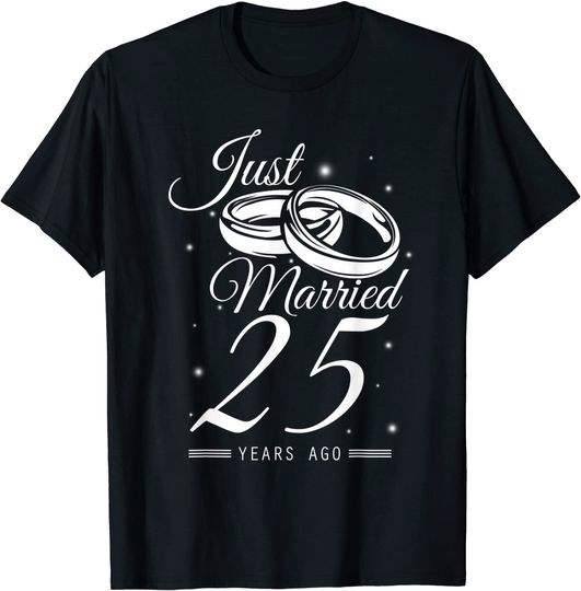 25th Wedding Silver Anniversary- Just Married 25 Years Ago T-Shirt