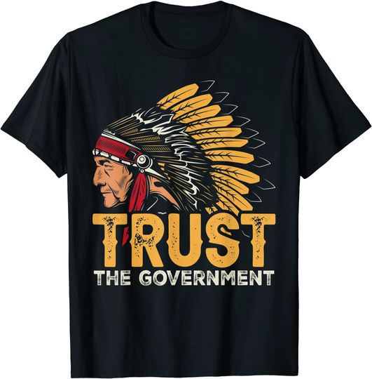Trust The Government Skull Native American Day Indian T-Shirt