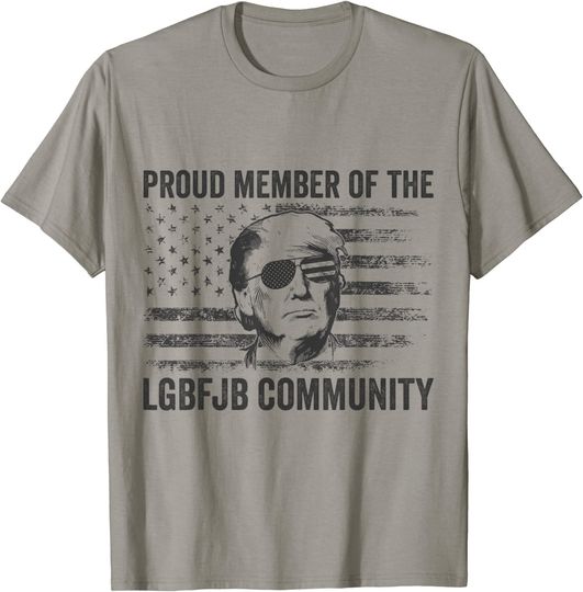 Proud Member Of The LGBFJB Community Trump American Flag T-Shirt