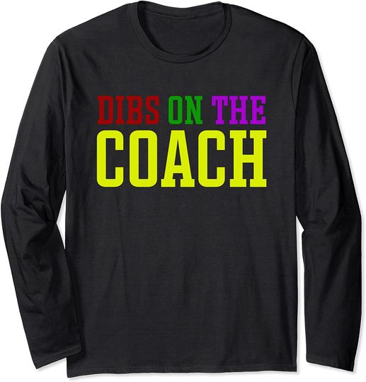 Multiple Colors Dibs on the Coach Long Sleeve
