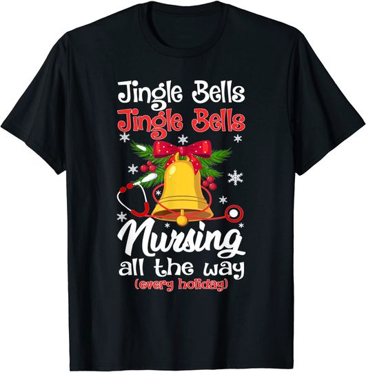 Christmas Jinlge Bells Nursing All The Way T-Shirt