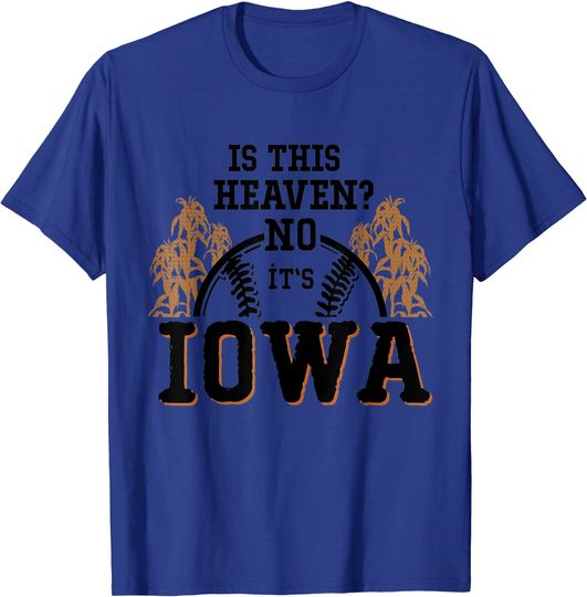 Is This Heaven No It’s Iowa Baseball T-Shirt