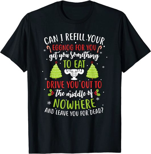 Christmas Vacation Quote Can I Refill Your Eggnog T-Shirt