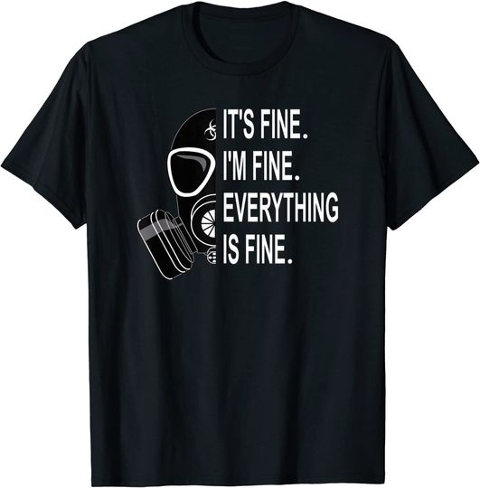 Its Fine Im Fine Everything Is Fine Sarcastic T-Shirt