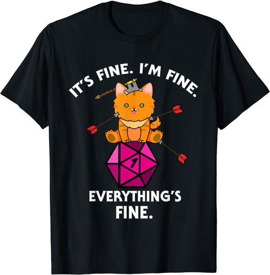 Its Fine Im Fine Everythings Fine D20 Fail Dungeon Cat T-Shirt