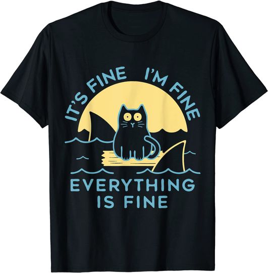 It's Fine I'm Fine Everything is Fine Cat T-Shirt